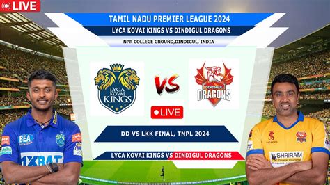 Lyca Kovai Kings vs Dindigul Dragons, 9th Match .